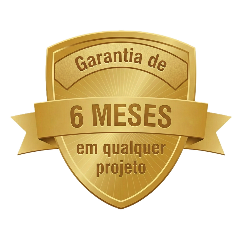Garantia de 6 meses em qualquer Projeto